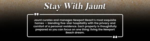 Stay with Jaunt vacation rentals in Newport Beach!